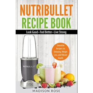 Rose Madison Nutribullet Recipe Book