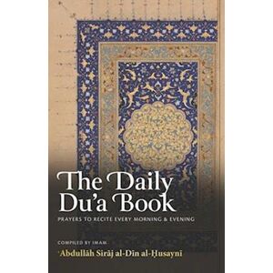 Abdullah Siraj Al-Din Al-Husayni The Daily Du'A Book