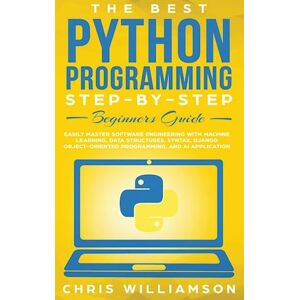 Chris Williamson The Best Python Programming Step-By-Step Beginners Guide