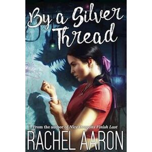 Rachel Aaron By A Silver Thread: Dfz Changeling Book 1