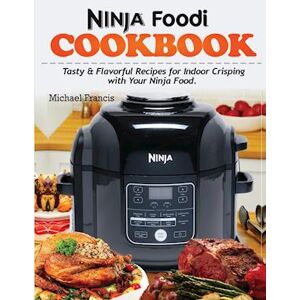 Michael Francis Ninja Foodi Cookbook