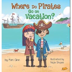 Kim Ann Where Do Pirates Go On Vacation?