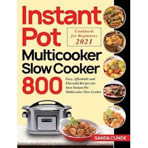 Sanda Cunde Instant Pot Multicooker Slow Cooker Cookbook For Beginners 2021