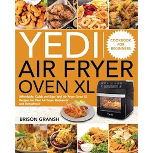 Brison Gransh Yedi Air Fryer Oven Xl Cookbook For Beginners