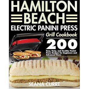 Seana Currt Hamilton Beach Electric Panini Press Grill Cookbook