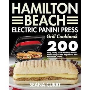 Seana Currt Hamilton Beach Electric Panini Press Grill Cookbook