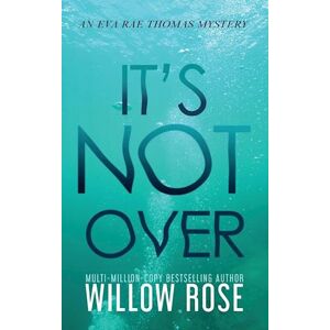 Willow Rose It'S Not Over