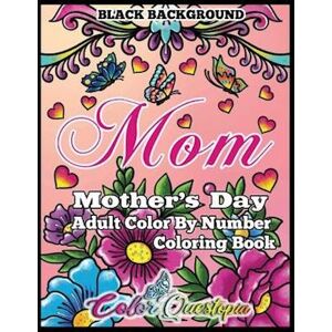Color Questopia Mother'S Day Coloring Book - Mom- Adult Color By Number Black Background