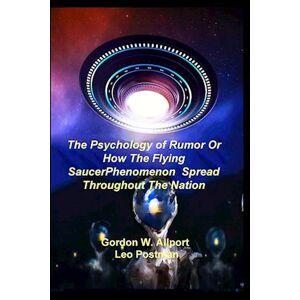 Gordon W. Allport The Psychology Of Rumor Or How The Flying Saucer Phenomenon Spread Throughout The Nation