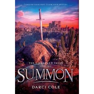 Darci Cole Summon: The Unbroken Tales: Book Two