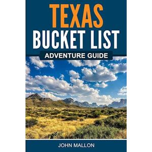 John Mallon Texas Bucket List Adventure Guide