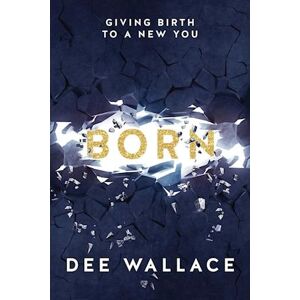 Dee Wallace Born Giving Birth To A New You