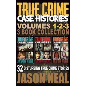 Jason Neal True Crime Case Histories - (Books 1, 2, & 3)