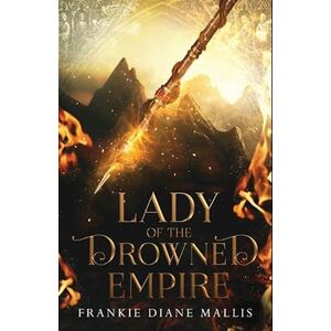 Frankie Diane Mallis Lady Of The Drowned Empire