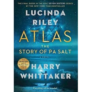 Lucinda Riley Atlas: The Story Of Pa Salt: The Story Of Pa Salt