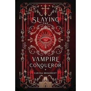 Carissa Broadbent Slaying The Vampire Conqueror