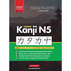 George Tanaka Learn Japanese Kanji N5 Workbook: The Easy, Step-By-Step Study Guide And Writing Practice Book: Best Way To Learn Japanese And How To Write The Alphab