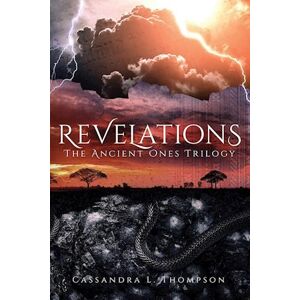 Cassandra L. Thompson Revelations: The Ancient Ones Trilogy