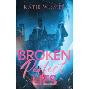 Katie Wismer Broken Perfect Lies