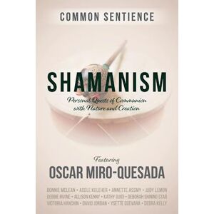 Oscar Miro-Quesada Shamanism: Personal Quests Of Communion With Nature And Creation