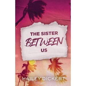 Hailey Dickert The Sister Between Us