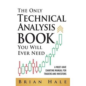 Brian Hale The Only Technical Analysis Book You Will Ever Need