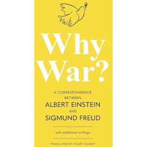 Why War? A Correspondence Between Albert Einstein And Sigmund Freud (Warbler Classics Annotated Edition)