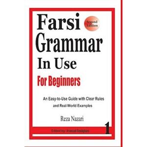 Reza Nazari Farsi Grammar In Use: For Beginners