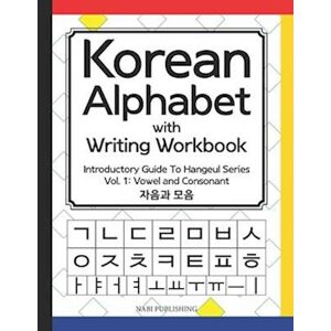 Dahye Go Korean Alphabet With Writing Workbook: Introductory Guide To Hangeul Series : Vol.1 Consonant And Vowel