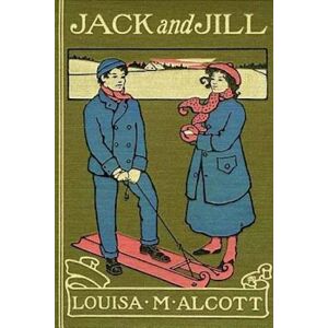 Louisa M. Alcott Jack And Jill