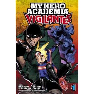 Hideyuki Furuhashi My Hero Academia: Vigilantes, Vol. 1