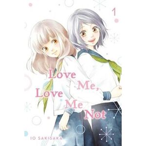 Io Sakisaka Love Me, Love Me Not, Vol. 1