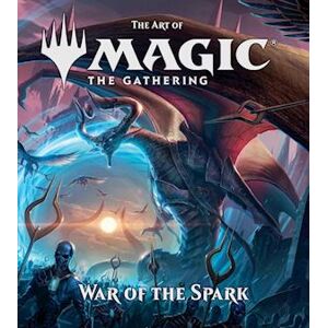 James Wyatt The Art Of Magic: The Gathering - War Of The Spark