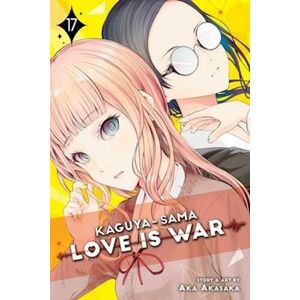 aka akasaka Kaguya-Sama: Love Is War, Vol. 17