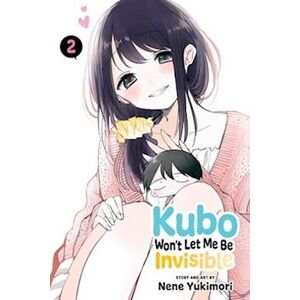 Nene Yukimori Kubo Won'T Let Me Be Invisible, Vol. 2