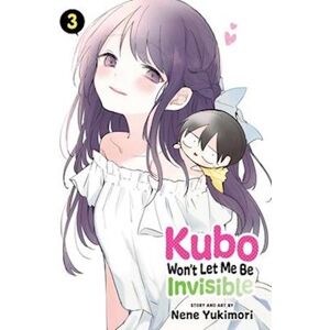 Nene Yukimori Kubo Won'T Let Me Be Invisible, Vol. 3