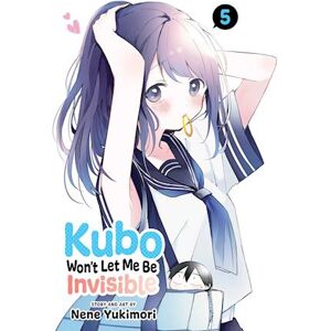 Nene Yukimori Kubo Won'T Let Me Be Invisible, Vol. 5