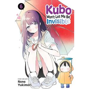 Nene Yukimori Kubo Won'T Let Me Be Invisible, Vol. 6