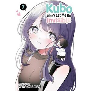 Nene Yukimori Kubo Won'T Let Me Be Invisible, Vol. 7