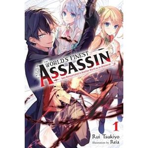Rui Tsukiyo The World'S Finest Assassin Gets Reincarnated In Another World, Vol. 1 (Light Novel)