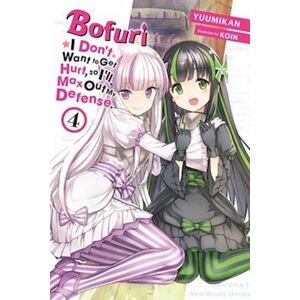 Yuumikan Bofuri: I Don'T Want To Get Hurt, So I'Ll Max Out My Defense, Vol. 4 (Light Novel)