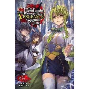 Kizuka Nero The Hero Laughs While Walking The Path Of Vengeance A Second Time, Vol. 2 (Light Novel)