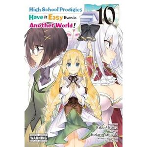 Riku Misora High School Prodigies Have It Easy Even In Another World!, Vol. 10 (Manga)