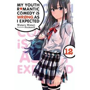 Wataru Watari My Youth Romantic Comedy Is Wrong, As I Expected, Vol. 12 (Light Novel)