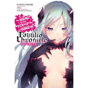 Fujino Omori Is It Wrong To Try To Pick Up Girls In A Dungeon? Familia Chronicle, Vol. 2 (Light Novel)