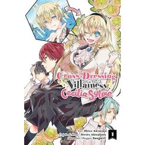 Hiroro Akizakura Cross-Dressing Villainess Cecilia Sylvie, Vol. 1 (Manga)