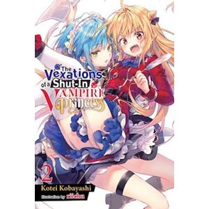 Kotei Kobayashi The Vexations Of A Shut-In Vampire Princess, Vol. 2 (Light Novel)