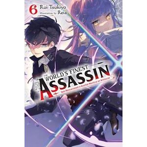 Rui Tsukiyo The World'S Finest Assassin Gets Reincarnated In Another World As An Aristocrat, Vol. 6 Light Novel