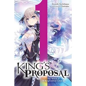 Koushi Tachibana King'S Proposal, Vol. 1 (Light Novel)