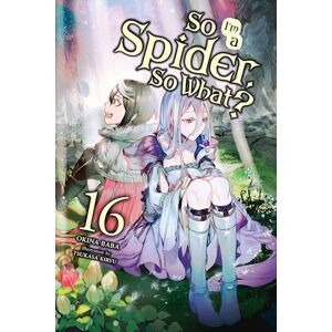 Baba Okina So I'M A Spider, So What?, Vol. 16 (Light Novel)